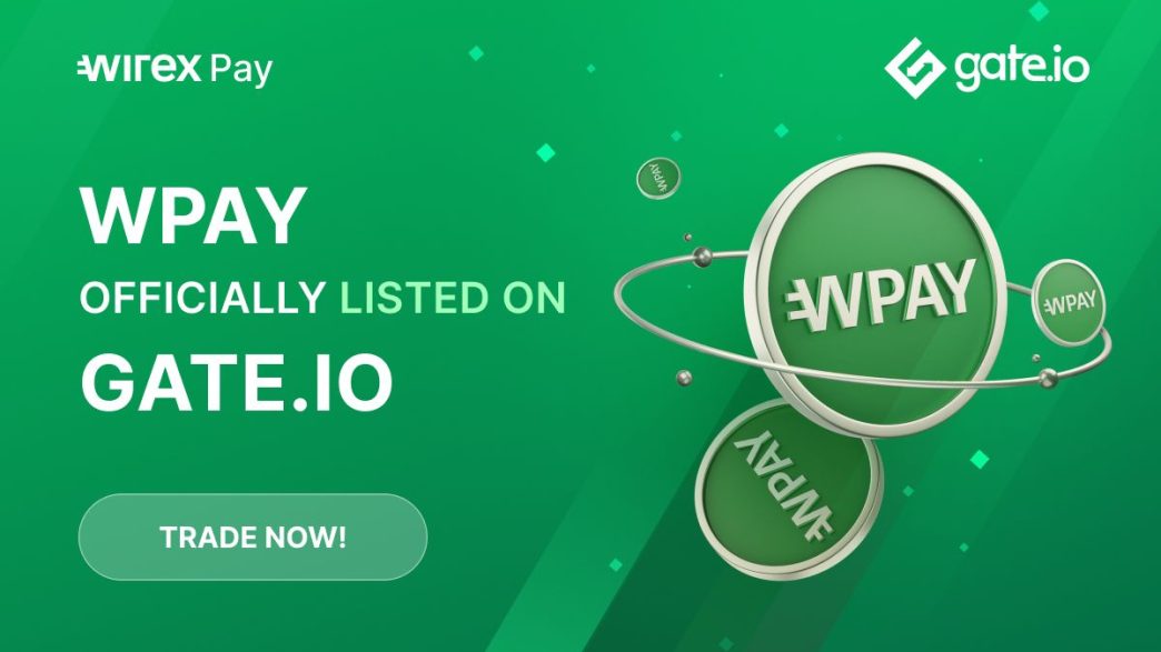 Wirex Pay to Launch WPAY on Gate.io, Kicking Off First in Series of Tier-1 Exchange Listings