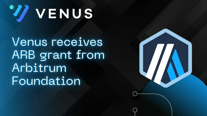 Venus Protocol Secures Significant ARB Grant from Arbitrum Foundation to Accelerate Growth