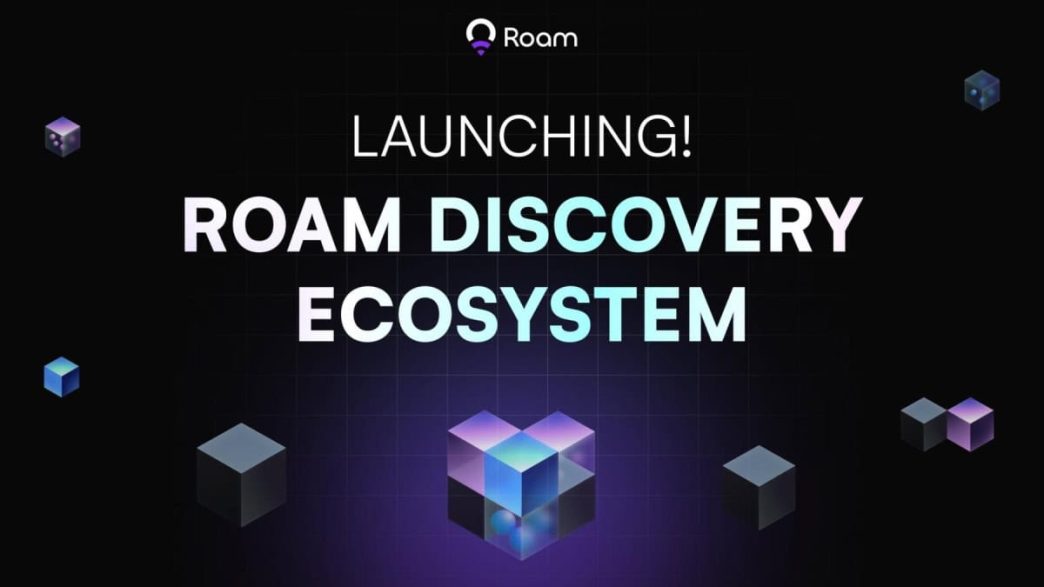 Roam Launches Discovery Ecosystem, Advancing Crypto Mass Adoption With 20 Strategic Partners