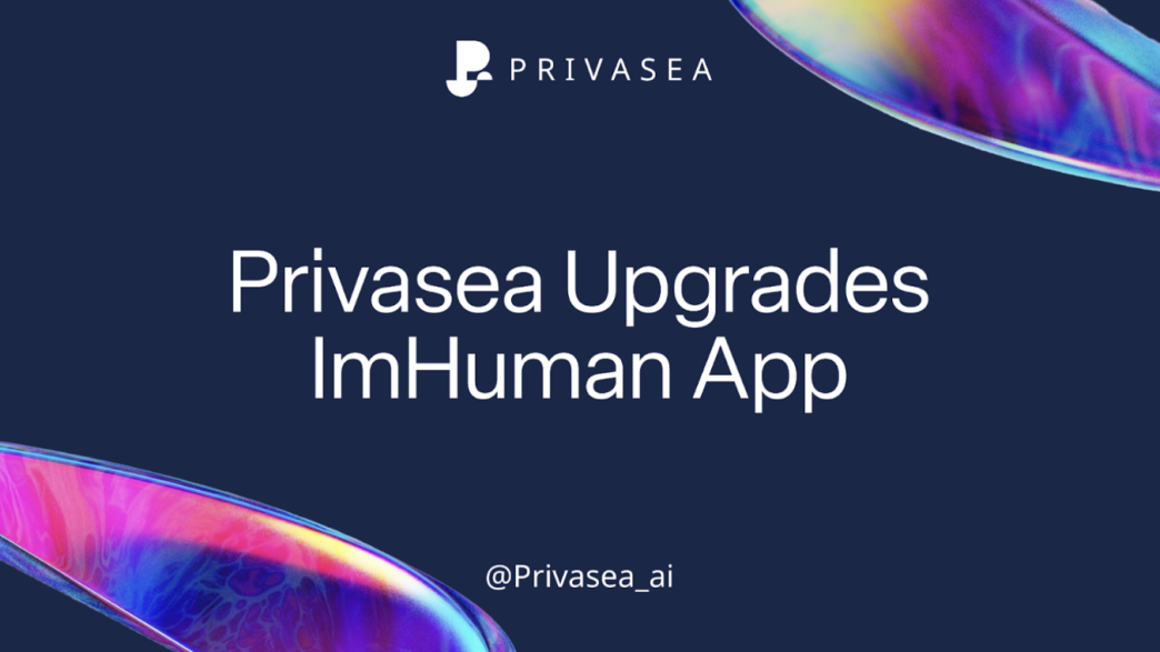 Privasea Upgrades ImHuman App With New Features And Improved Performance